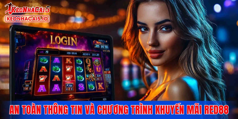 Cơ chế an toàn thông tin và chương trình khuyến mãi RED88