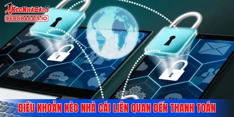 Điều khoản Kèo Nhà Cái liên quan đến thanh toán
