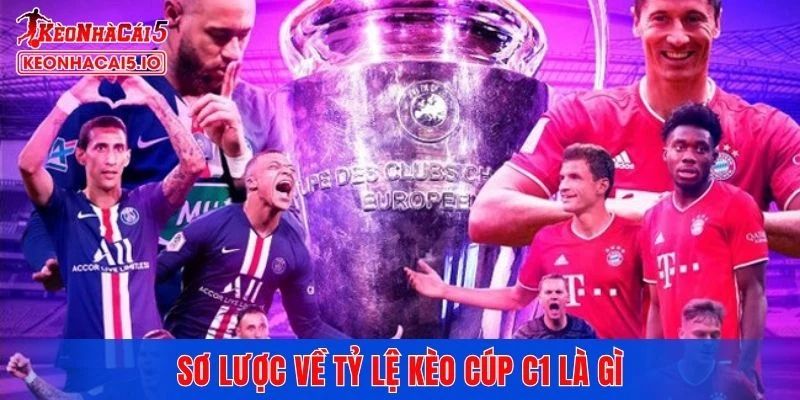 Sơ lược về tỷ lệ kèo cúp C1 là gì