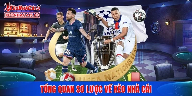 Tổng quan sơ lược về kèo nhà cái